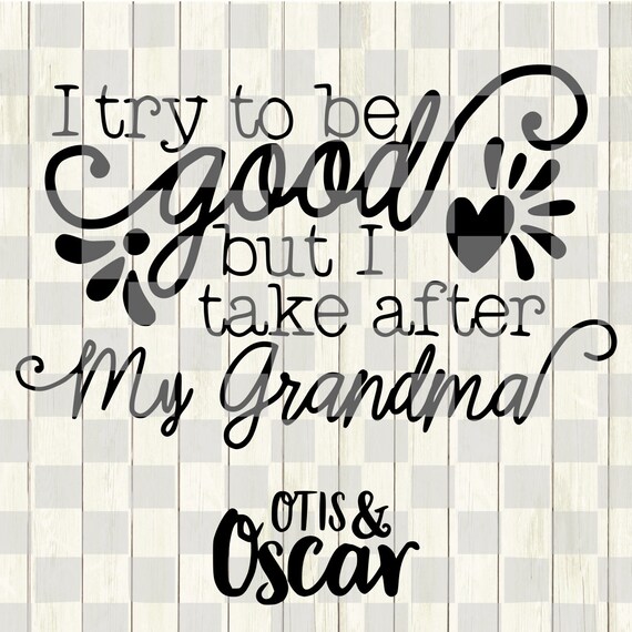 Download Try to be good Take after Grandma SVG Granddaughter | Etsy