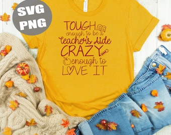 Teacher&#39;s Aide Gift - Teacher SVG - Tough enough to be a teacher&#39;s aid crazy enough to love it - Cricut Cut File