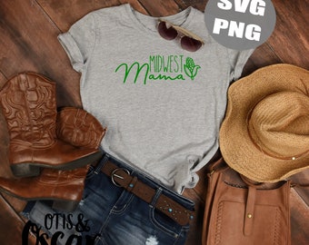 Midwest Mama - Farmer's Wife - Iowa Mom - Nebraska Mom - Corn State - SVG File - Shirt Design