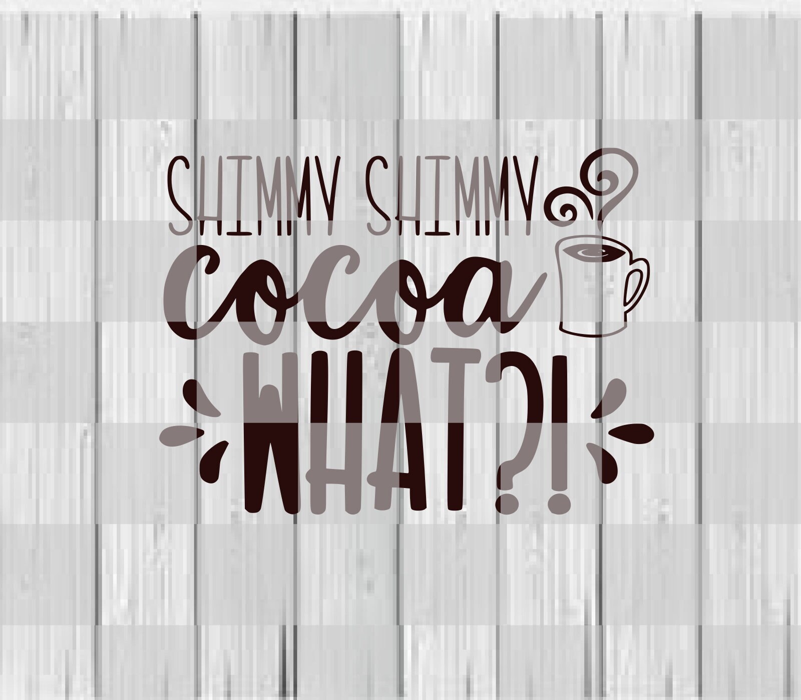 Funny Christmas SVG, Shimmy Shimmy Cocoa WHAT, 90's Baby