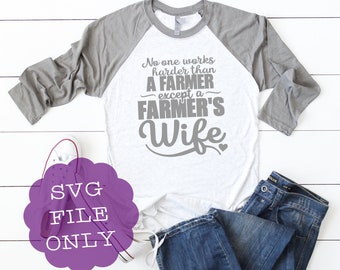 Farmer's Wife Shirt Design - No one works harder than a farmer - Funny SVG File