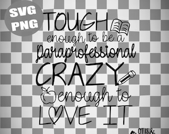 Paraprofessional Gift - Teacher SVG - Tough enough to be a paraprofessional crazy enough to love it - Cricut Cut File