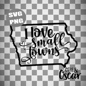 Iowa SVG, I love Small Towns PNG, Iowa Girl Shirt Design