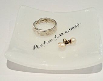 Fused Glass Ring Dish: White Trinket Dish, &quot;Live Free, Fear Nothing&quot;