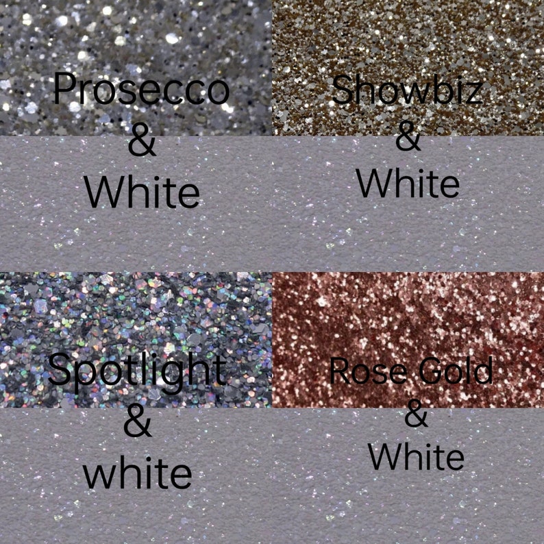 May include: Four glitter samples with text labels. The top left sample is silver glitter with the text "Prosecco & White". The top right sample is gold glitter with the text "Showbiz & White". The bottom left sample is iridescent glitter with the text "Spotlight & white". The bottom right sample is rose gold glitter with the text "Rose Gold & White".