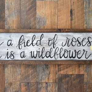 In a Field of Roses She is a Wildflower -Girl Sign -Nursery Art - Inspirational Sign for Girls - Wood Sign - Farmhouse - Rustic - Distressed
