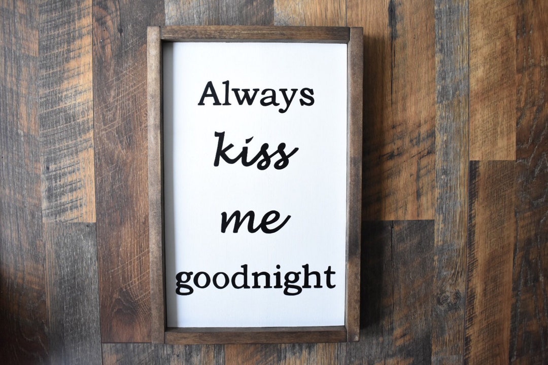 Always Kiss Me Goodnight Wood Sign Bedroom Sign Wedding - Etsy