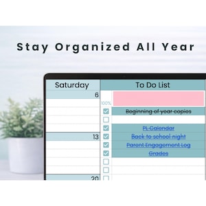 May include: A digital planner displayed on a screen with the text Stay Organized All Year. The interface features a Saturday column with dates 6, 13, and 20, and a To Do List column containing tasks like Beginning of year copies and Grades.