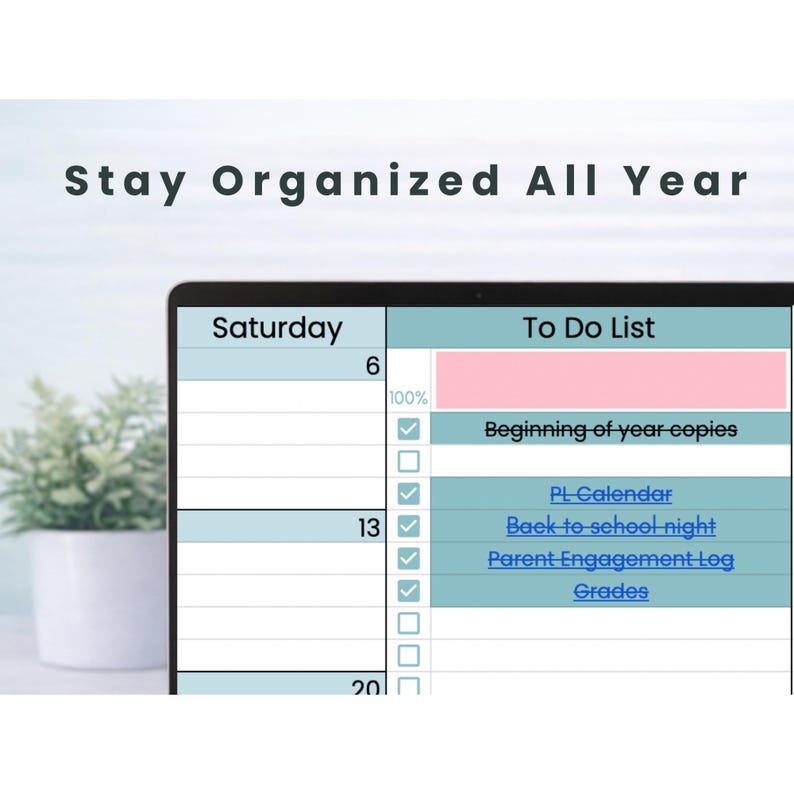 May include: A digital planner displayed on a screen with the text Stay Organized All Year. The interface features a Saturday column with dates 6, 13, and 20, and a To Do List column containing tasks like Beginning of year copies and Grades.