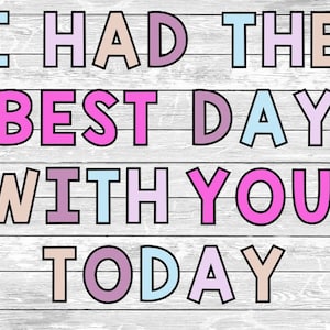 I had the best day with you today letters / Classroom Decor / Beginning of School / Back to School / Digital Download