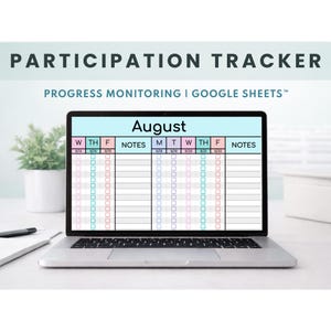 May include: A laptop displays a digital participation tracker for August, with columns for dates and notes. The screen shows a grid for tracking progress, with the text "PARTICIPATION TRACKER" and "PROGRESS MONITORING | GOOGLE SHEETS™" at the top.