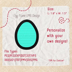 May include: An embroidered egg design on a white fabric square. The egg has a black outline and a turquoise center. Text includes "Egg Frame EMB Design," "Size: L: 1.8" x W: 1.5"," and "Personalize with your own designs!"
