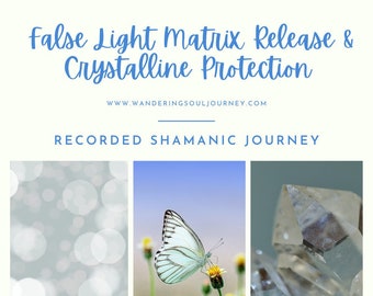 False Light Matrix Release and Crystalline Protection Shamanic Journey Meditation *Digital Download*
