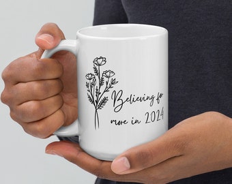 Believing for More in 2024 Mug Inspirational Coffee Mug Gift 2024 Goals