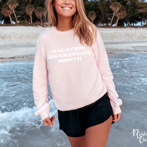 Vacation Awareness Month Sweatshirt Vacay Shirt Vacation Sweatshirt Cover Up Swimsuit Cover Up Travel Gift Travel Outfit Beach Cover Up