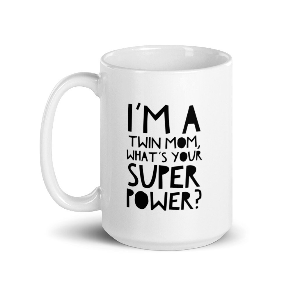 I M A Twin Mom What S Your Super Power Mug Twin Mom Mug Twin Mama Twin Ts Twin Mom T