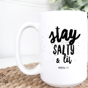 Stay Salty and Lit Matthew 5:13 Salt and Light Bible Verse Salty Mug Christian Gifts Bible Verse Gifts Bible Verse Mug Inspirational Gift