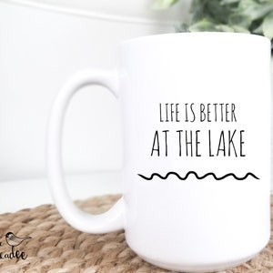 Life is Better at the Lake Mug, Lake House Gift, Lake House Mug, Lake Coffee Mug, Gift for Lake Lover, Lake House Decor, Lake Life