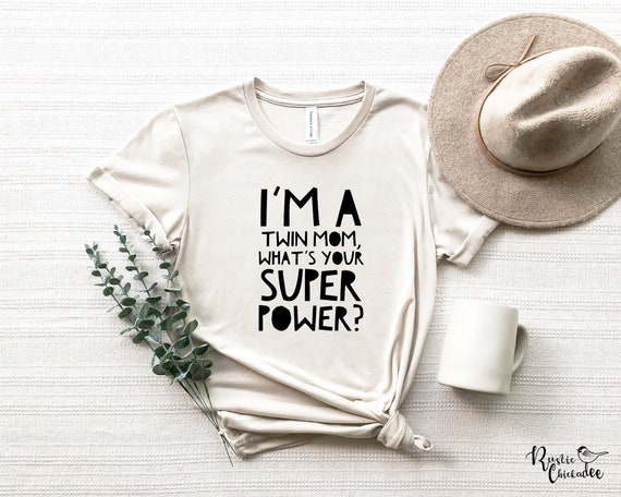 I'm A Twin Mom What's Your Superpower Mother's Day T-Shirt I'm A Twin Mom What's Your Superpower Mother's Day T-Shirt