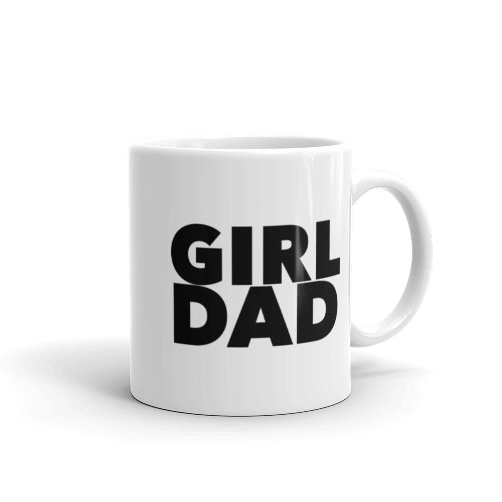 Girl Dad Mug Girl Dad Gifts Fathers Day Gift Fathers Day Mug Mug for