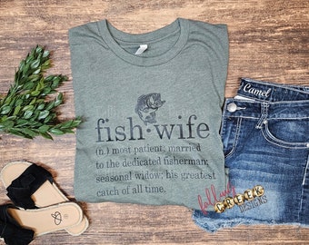 Fish Wife, his greatest catch, Funny Womens Bass fishing, seasonal widow shirt. Wife gift, his ultimate trophy, humor t-shirt.