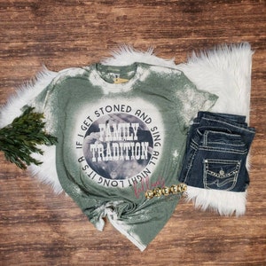 It&#39;s a Family Tradition, Bleached Country cowgirl graphic t-shirt. Womens trendy song concert shirt, 80s music, friend gift.