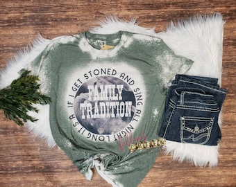 It's a Family Tradition, Bleached Country cowgirl graphic t-shirt. Womens trendy song concert shirt, 80s music, friend gift.