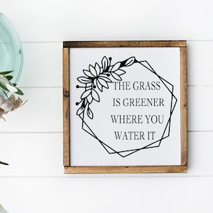 The Grass Is Greener Where You Water It, Spring Wood Sign, Spring Wreath Sign, Motivational Farmhouse Wood Sign