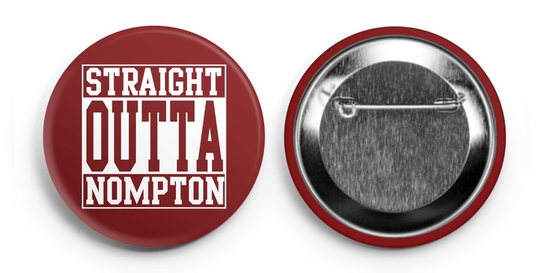 Straight Outta Nompton Crimson Button