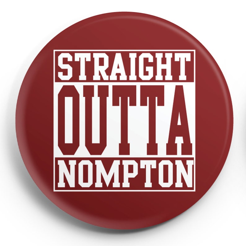 Straight Outta Nompton Crimson Button