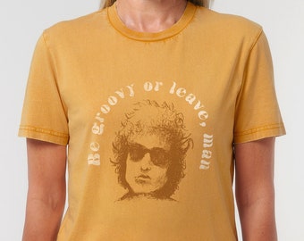 Be Groovy or Leave Unisex Vintage Organic Cotton Shirt | Bob Dylan Quote T-Shirt