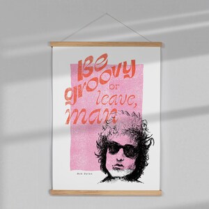 Be Groovy or Leave Wall Hanger | Classic Bob Dylan Quote