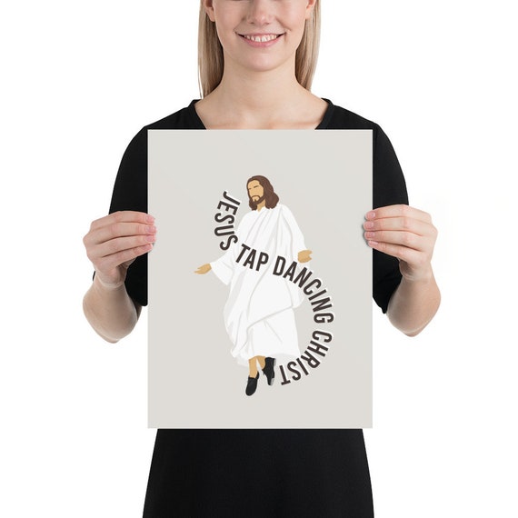 Jesus Tap Dancing Christ poster Etsy