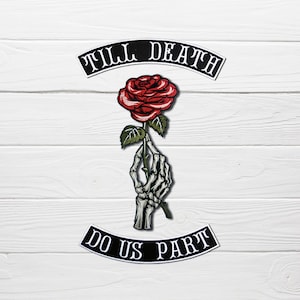 May include: Two black and white embroidered patches with the text "Till Death Do Us Part" and a red rose held by a skeleton hand.