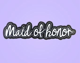 Maid of Honor embroidered iron on patch, wedding favors, gift for bridesmaids, wedding clothing