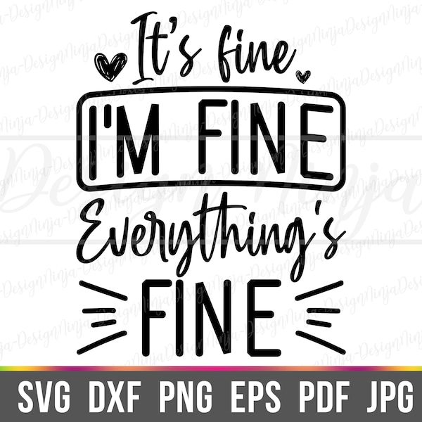 Its Fine Im Fine Everything Is Fine Svg, Funny Quote Dxf, Humor Saying Png For Cricut Download