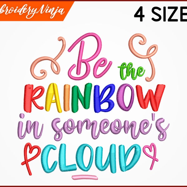Be the rainbow in someone's cloud - embroidery design. Inspirational quote, kindness saying. Be kind embroidery 4x4 pes, dst, hus, vp3, jef