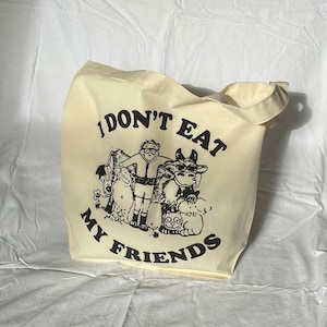 I Don't Eat My Friends Tote Bag