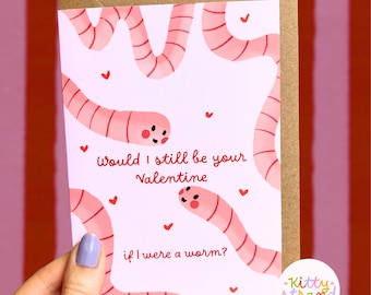 Worm Valentijnsdagkaart: "Zou ik nog steeds jouw Valentijn zijn als ik een worm was?"