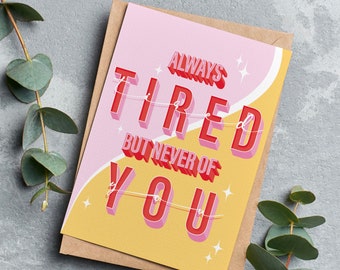 Always Tired But Never Of Greetings Card | Thinking of you card | Thank you card | Chronic Illness Card | Card for Carer Send Direct