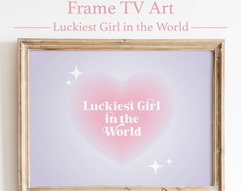 Luckiest Girl in the World Frame TV Art - Lucky Frame TV art - Aesthetic Frame TV art - Pink Digital Art - Pink Art - Samsung Frame tv jpg