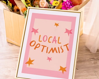 Printable Local Optimist Art Print, Joyful Pink and Orange Art Print | Instant Download Happy Wall Art | Print At Home DIY art JPG PNG