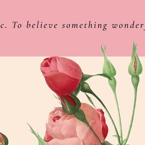 close up of vintage floral art work. Text reads Optimistic or Idealistic. To believe something wonderful is about to happen