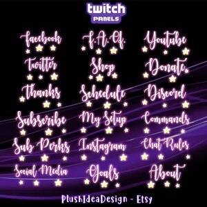 May include: A set of 15 purple Twitch panels with white text and yellow stars. The panels include links to social media, donation, and other information. The text on the panels includes: Facebook, Twitter, Thanks, Subscribe, Sub Perks, Social Media, F.A.Q., Shop, Schedule, My Setup, Instagram, Goals, Youtube, Donate, Discord, Commands, Chat Rules, and About.