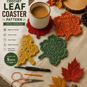 May include: A digital download crochet pattern for a 5-inch leaf coaster, featuring red, orange, yellow, and green crocheted leaf coasters, a black 5.0mm crochet hook, an orange yarn needle, and rose gold scissors on a white fabric background.