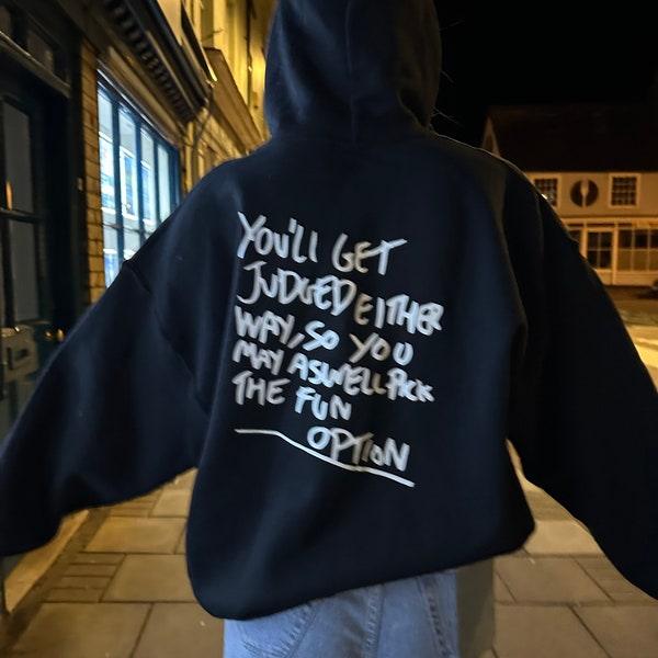 You’ll get judged either way so you may as well pick the fun option oversized hoody