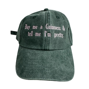 Buy me  a Guinness & tell me I’m pretty cap – St Patrick’s Day Cap – Funny Drinking Hat – Girls Trip Pub Outfit – Adjustable Green Dad Cap