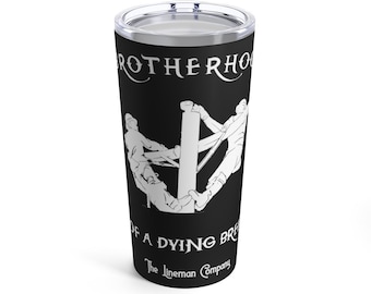 Brotherhood Of A Dying Breed 20oz Tumbler, Journeyman Lineman, Lineman Gift, Linewife, Lineman Travel Mug, Lineman Coffee Mug, Lineman Shirt