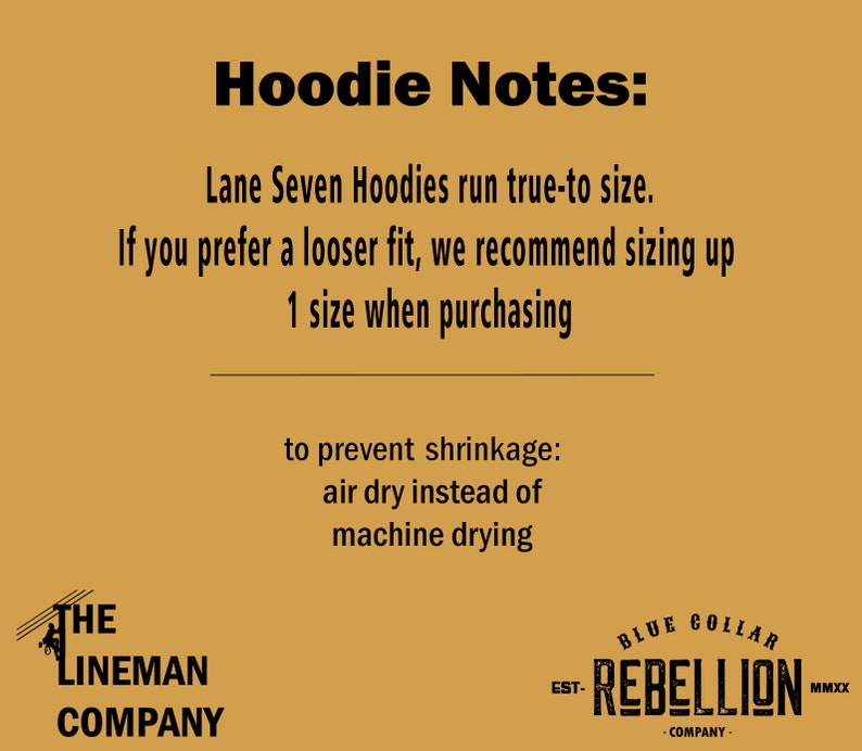 Pode incluir: Um fundo castanho com texto preto que diz "Hoodie Notes:" As hoodies Lane Seven s&atilde;o fi&eacute;is ao tamanho. Se preferir um ajuste mais solto, recomendamos que pe&ccedil;a um tamanho maior ao comprar para evitar que encolham: seque ao ar livre em vez de na m&aacute;quina de secar. Na parte inferior da imagem, existem dois logotipos: "The Lineman Company" e "EST-Blue Collar Rebellion MMXX -COMPANY-"