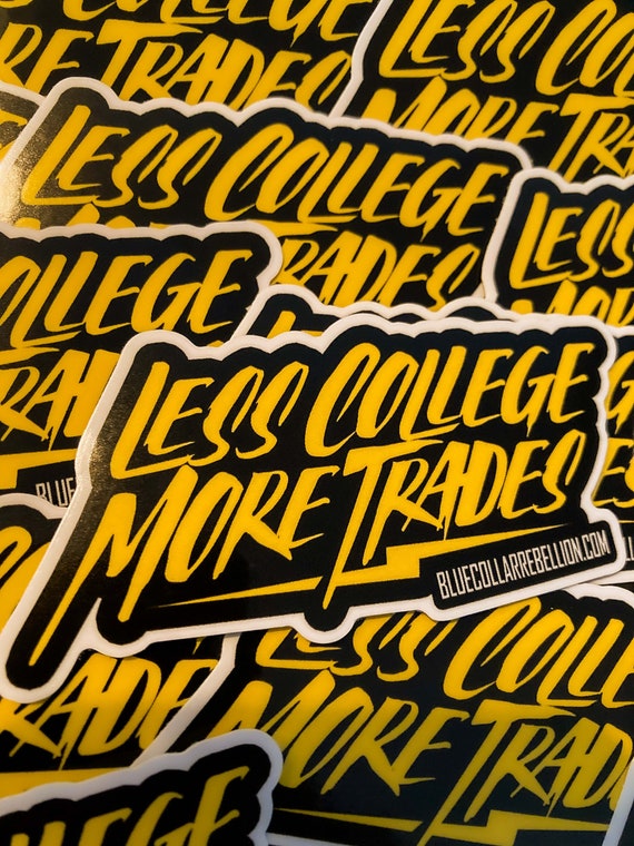 Less College More Trades | Blue Collar Sticker | Lineman Decal | Welder Hood, Hardhat Sticker, Pipeline Worker | Electrician Life | Plumber